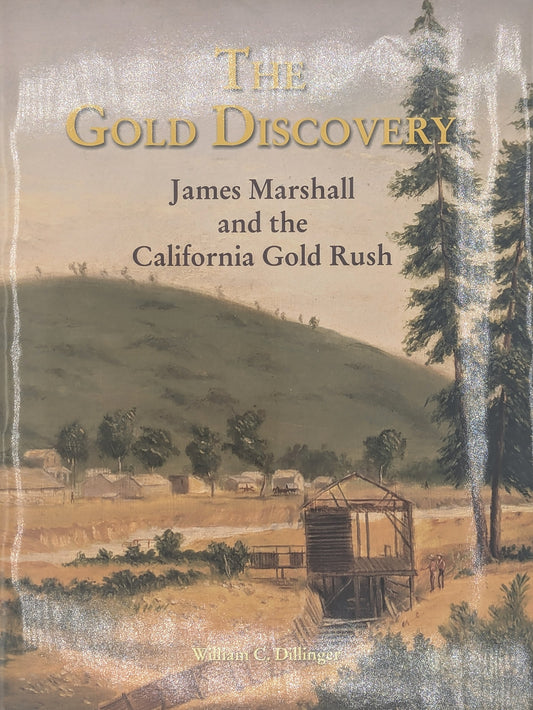 The Gold Discovery: James Marshall and the California Gold Rush